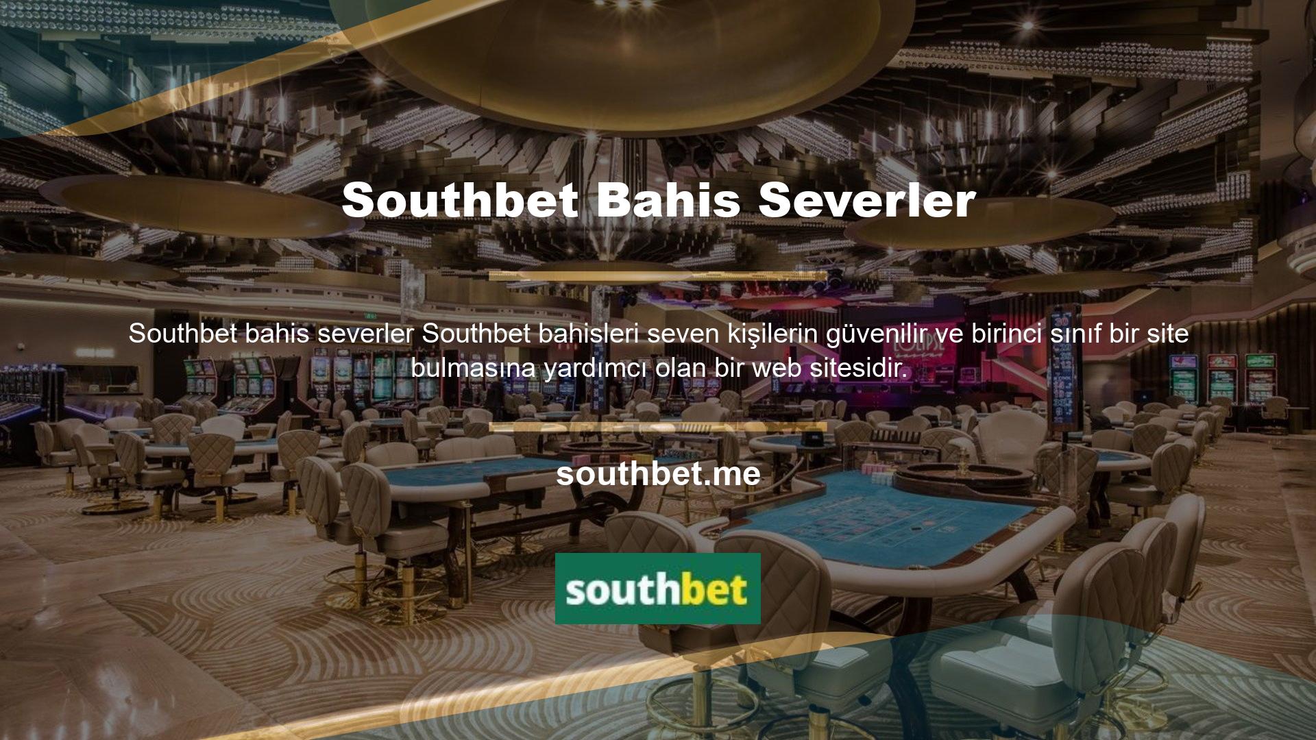Ayrıca, sizin için yazdığımız Southbet araştırma makalesinde fark edeceğinizi fark edeceksiniz